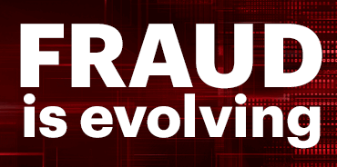 Fraud is Evolving - Are You Ready? 