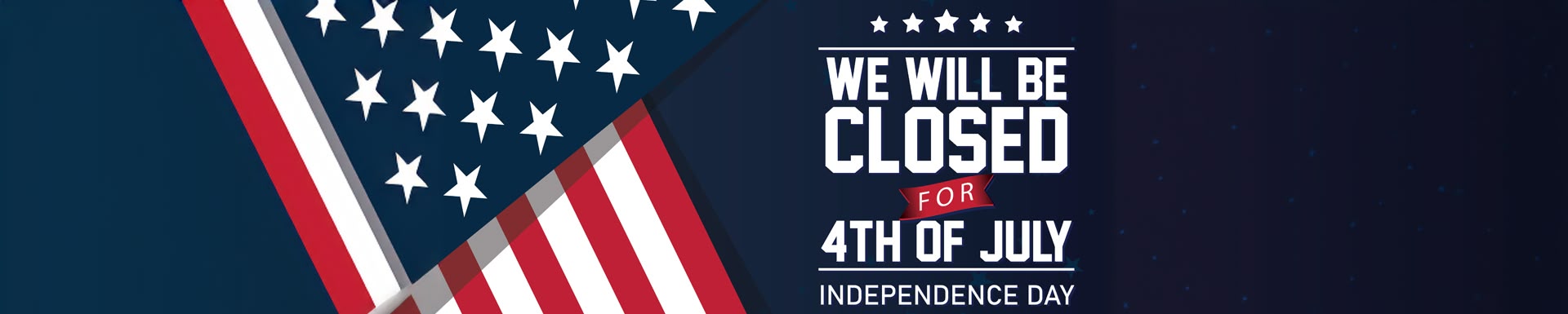 We will be closed for the 4th of July.